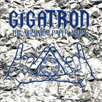 Gigatron - 2017 - The Aluminium Paper Album